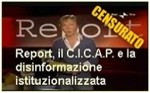 Report, il C.I.C.A.P. e la disinformazione istituzionalizzata